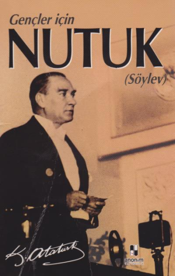Nutuk - Söylev (Gençler İçin) - Anonim Yayıncılık Kitap