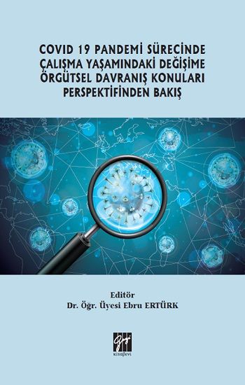 Covid 19 Pandemi Sürecinde Çalışma Yaşamındaki Değişime Örgütsel Davranış Konuları Perspektifinden Bakış - Gazi Kitabevi Kitap