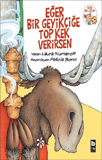 Eğer Bir Geyikçiğe Top Kek Verirsen - Bilgi Yayınevi Çocuk Kitap