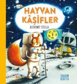 Hayvan Kaşifler – Astronot Stella - İş Bankası Kültür Yayınları Kitap