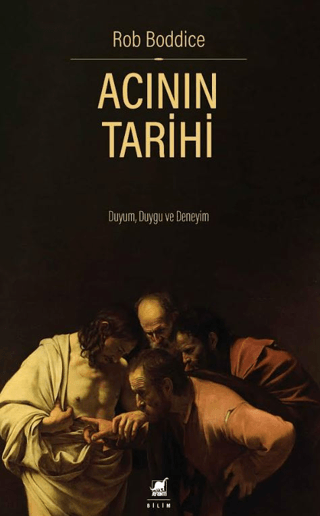 Acının Tarihi: Duyum, Duygu ve Deneyim - Ayrıntı Yayınları Kitap