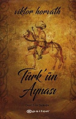 Türk’ ün Aynası - Epsilon Yayınları Kitap