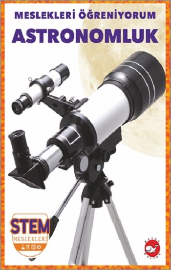 Meslekleri Öğreniyorum - Astronomluk Stem Meslekleri - Beyaz Balina Yayınları Kitap