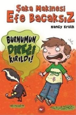 Şaka Makinesi Efe Bacaksız 4. Kitap: Burnumun Direği Kırıldı - Beyaz Balina Yayınları Kitap