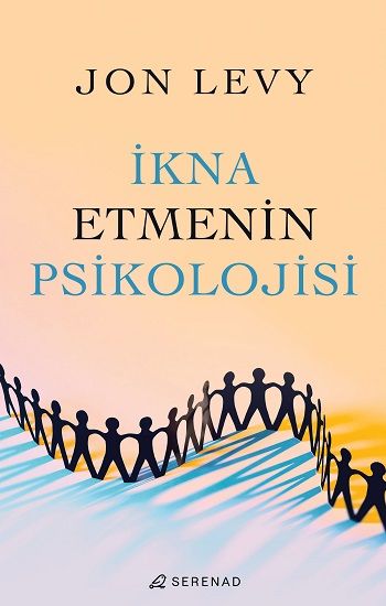 İkna Etmenin Psikolojisi - Serenad Yayınevi Kitap