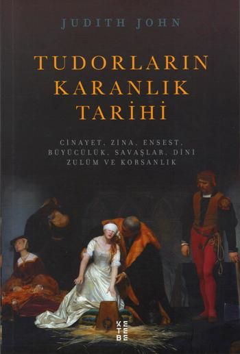 Tudorların Karanlık Tarihi - Ketebe Yayınları Kitap