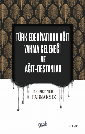 Türk Edebiyatında Ağıt Yakma Geleneği  ve Ağıt Destanlar - İmbik Yayınları Kitap