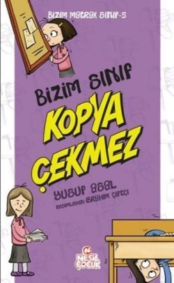 Bizim Matrak Sınıf Serisi-5 / Bizim Sınıf Kopya Çekmez - Nesil Çocuk Yayınları Kitap