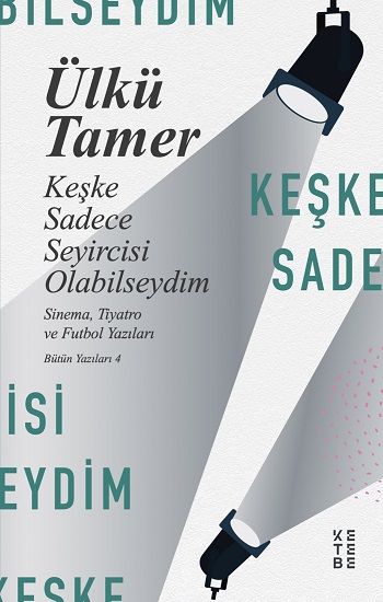 Keşke Sadece Seyircisi Olabilseydim - Ketebe Yayınları Kitap