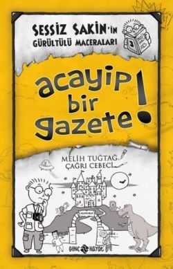 Sessiz Sakin'in Gürültülü Maceraları 3 Acayip Bir Gazete! - Genç Hayat Kitap