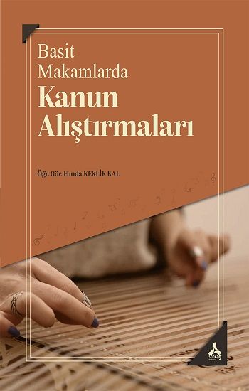 Basit Makamlarda Kanun Alıştırmaları - Sonçağ -Akademik Kitaplar Kitap