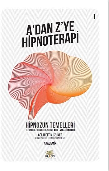 A’dan Z’ye Hipnoterapi - Hipnozun Temelleri - Nar Ağacı Yayınları Kitap
