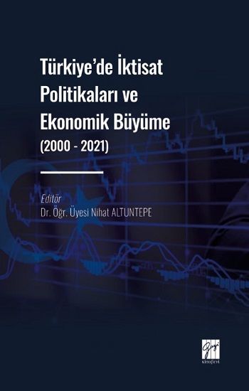 Türkiye' de İktisat Politikaları ve Ekonomik Büyüme (2000 - 2021) - Gazi Kitabevi Kitap
