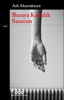 Buraya Kısıldık Sanırım - Yapı Kredi Yayınları Kitap