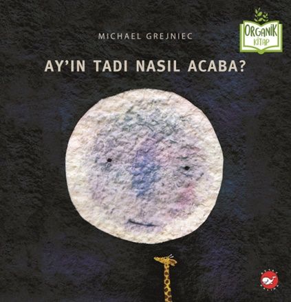 Ay’ın Tadı Nasıl Acaba? (Ciltli) - Beyaz Balina Yayınları Kitap