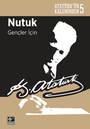 Atatürk’ün Kaleminden-5  Nutuk Gençler İçin - Kaynak Yayınları Kitap