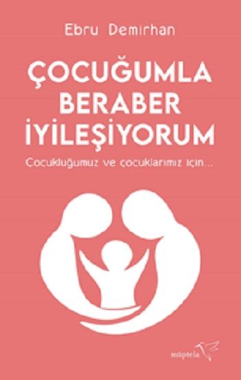 Çocuğumla Beraber İyileşiyorum - Müptela Yayınevi Kitap