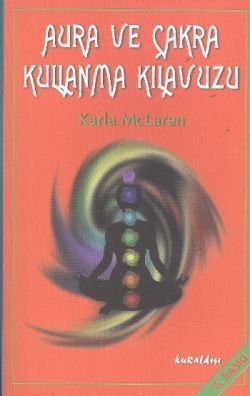 Aura ve Çakra Kullanma Kılavuzu - Kuraldışı Yayınevi Kitap