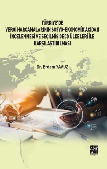 Türkiye' de Vergi Harcamalarının Sosyo-Ekonomik Açıdan İncelenmesi ve Seçilmiş OECD Ülkeleri İle Karşılaştırılması - Gazi Kitabevi Kitap