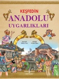 Keşfedin Anadolu Uygarlıkları - İş Bankası Kültür Yayınları Kitap