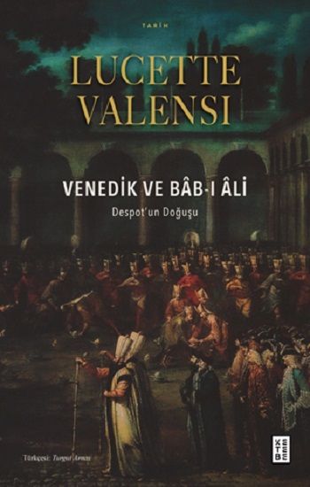 Venedik ve Bab-ı Ali - Ketebe Yayınları Kitap