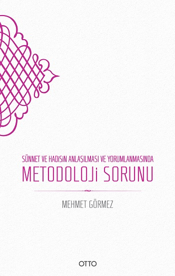 Sünnet ve Hadisin Anlaşılması ve Yorumlanmasında Metodoloji Sorunu - Otto Yayınları Kitap