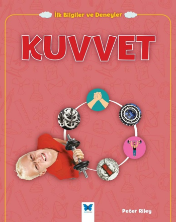 İlk Bilgiler ve Deneyler -Kuvvet - Mavi Kelebek Yayınları Kitap
