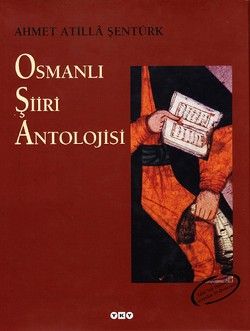 Osmanlı Şiiri Antolojisi A. Atilla Şentürk Türkçe kitap kapağı