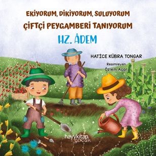 Ekiyorum, Dikiyorum, Suluyorum Çiftçi Peygamberi Tanıyorum - Hz. Âdem - Hayykitap Kitap