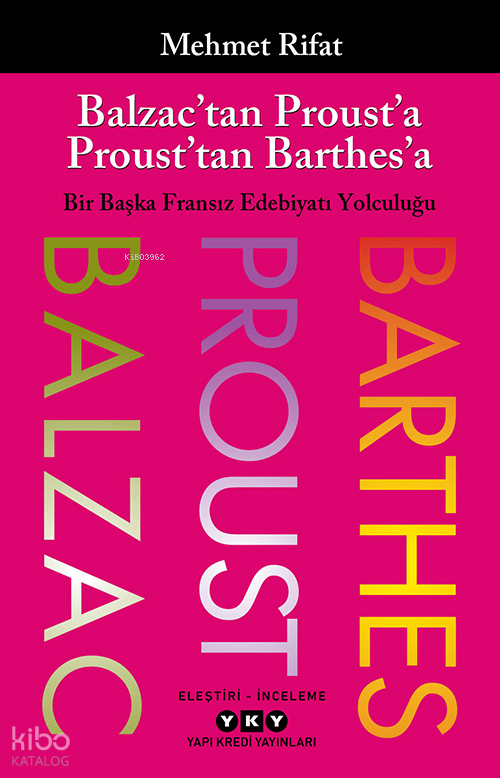 Balzac’tan Proust’a Proust’tan Barthes’a;Bir Başka Fransız Edebiyatı Yolculuğu - Yapı Kredi Yayınları Kitap