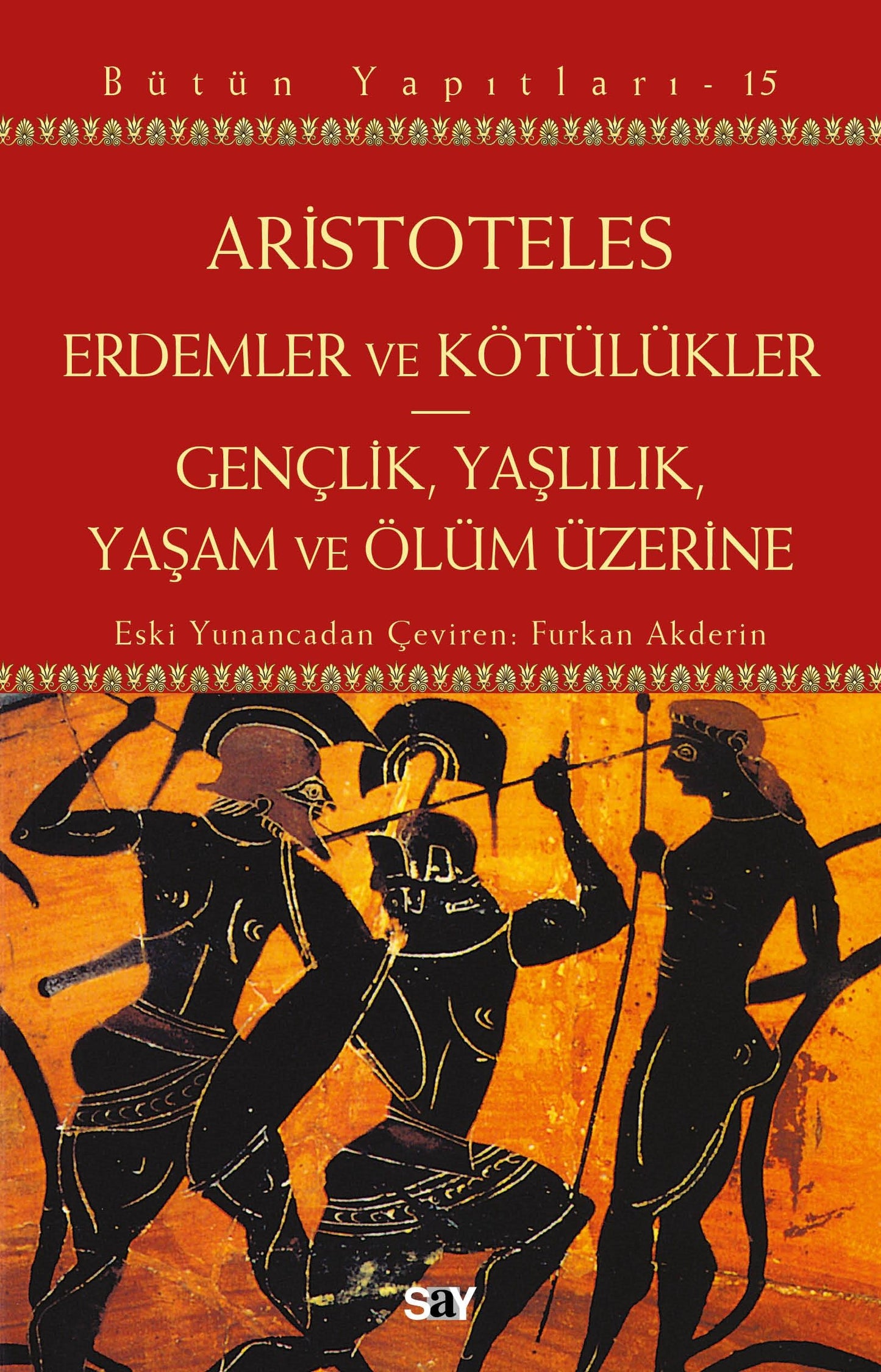 Erdemler ve Kötülükler & Gençlik Yaşlılık Yaşam ve Ölüm Üzerine - Say Yayınları Kitap