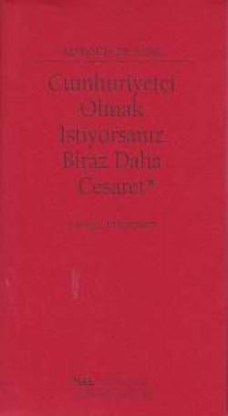Cumhuriyetçi Olmak İstiyorsanız Biraz Daha Cesaret - Sel Yayıncılık Kitap