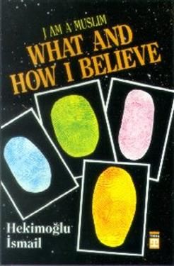 I am Muslim What and How I Believe Hekimoğlu İsmail Türkçe kitap kapağı