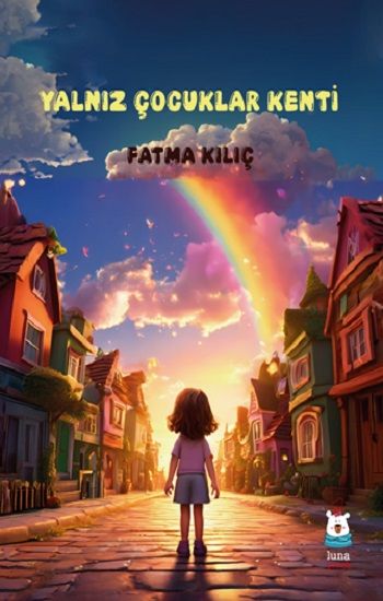 Yalnız Çocuklar Kenti - Luna Çocuk Yayınları Kitap