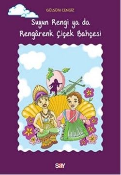Suyun Rengi ya da Rengarenk Çiçek Bahçesi - Say Çocuk Kitap