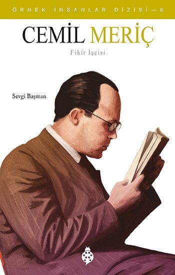 Cemil Meriç - Örnek İnsanlar Dizisi 8 - Uğurböceği Yayınları Kitap
