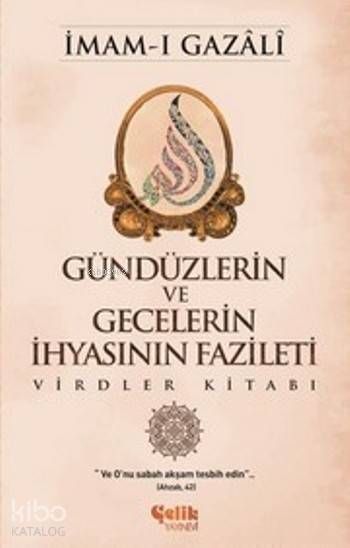 Gündüzlerin ve Gecelerin İhyasının Fazileti - Çelik Yayınevi Kitap