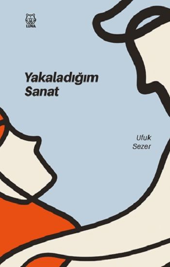 Yakaladığım Sanat - Luna Yayınları Kitap