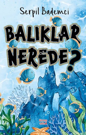 Balıklar Nerede? - Kırmızı Ada Yayınları Kitap