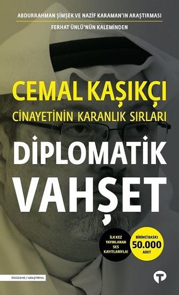 Diplomatik Vahşet - Cemal Kaşıkçı Cinayetinin Karanlık Sırları - Turkuvaz Kitap Kitap