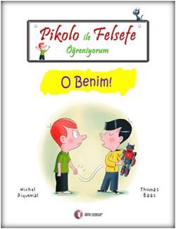 Pikolo ile Felsefe Öğreniyorum - O Benim - Michel Piquemal, Hikayeler Türkçe kitap kapağı