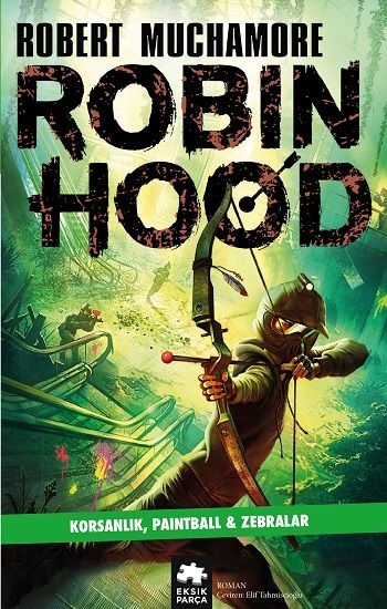 Robin Hood 2: Korsanlık, Paintball & Zebralar - Eksik Parça Yayınları Kitap