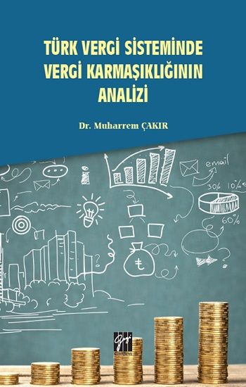 Türk Vergi Sisteminde Vergi Karmaşıklığının Analizi - Gazi Kitabevi Kitap