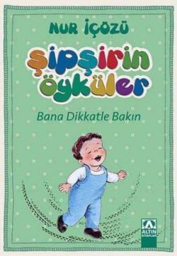 Şipşirin Öyküler : Bana Dikkatle Bakın - Altın Kitaplar - Çocuk Kitapları Kitap
