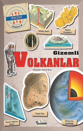 Gizemleri Öğrenelim - Gizemli Volkanlar - Teleskop Popüler Bilim Kitap