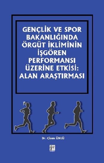 Gençlik ve Spor Bakanlığında Örgüt İkliminin İşgören Performansı Üzerine Etkisi: Alan Araştırması - Gazi Kitabevi Kitap