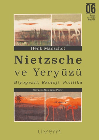 Nietzsche ve Yeryüzü: Biyografi, Ekoloji, Politika - Livera Yayınevi Kitap
