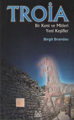 Troya: Bir Kent ve Mitleri Yeni Keşifler - Arkadaş Yayınları Kitap