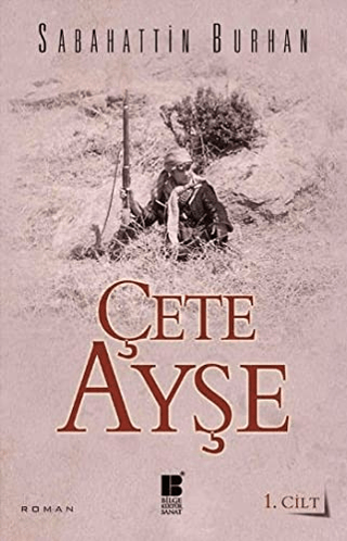 Çete Ayşe 1. Cilt - Bilge Kültür Sanat Kitap