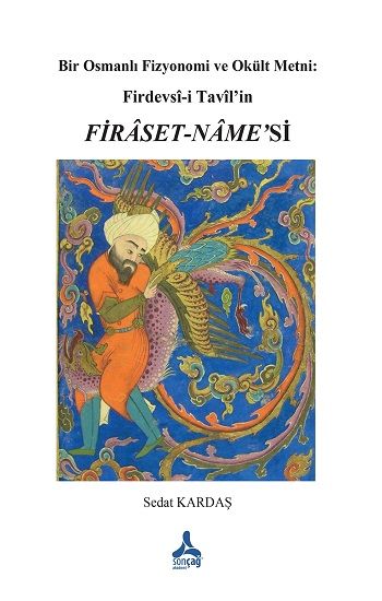 Bir Osmanlı Fizyonomi ve Okült Metni: Firdevsi-İ Tavil’in Firaset-Name’si - Sonçağ -Akademik Kitaplar Kitap